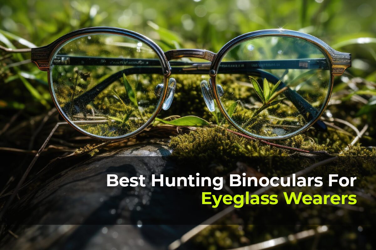 Hunting Binoculars for Eyeglass Wearers
